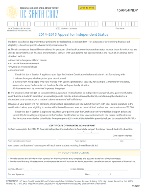 Uc santa cruz FINANCIAL AID AND SCHOLARSHIP OFFICE UCSC Students ID /Account Number (Do not use CRUZ ID) Click to Print 15APL4INDP First Name UCSC Students Last Name 20142015 Appeal for Independent Status Students classified as dependent -