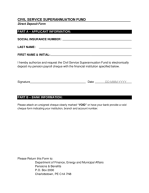 CIVIL SERVICE SUPERANNUATION FUND Direct Deposit Form PART A APPLICANT INFORMATION: SOCIAL INSURANCE NUMBER: LAST NAME: FIRST NAME &amp - gov pe