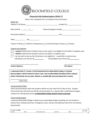 Financial Aid Authorization 201617 Return this Completed Form to Student Financial Services About You Students Full Name: Student ID: Date of Birth: / / Twitter/Instagram Handle: Permanent Address: City: State: Zip: Program of Study: - - -