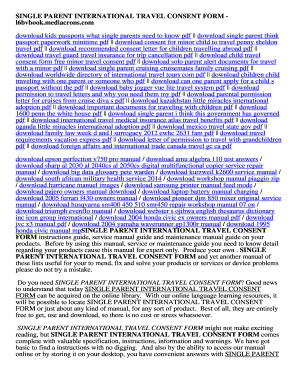 Minor traveling without parents internationally - SINGLE PARENT INTERNATIONAL TRAVEL CONSENT FORM. SINGLE PARENT INTERNATIONAL TRAVEL CONSENT FORM