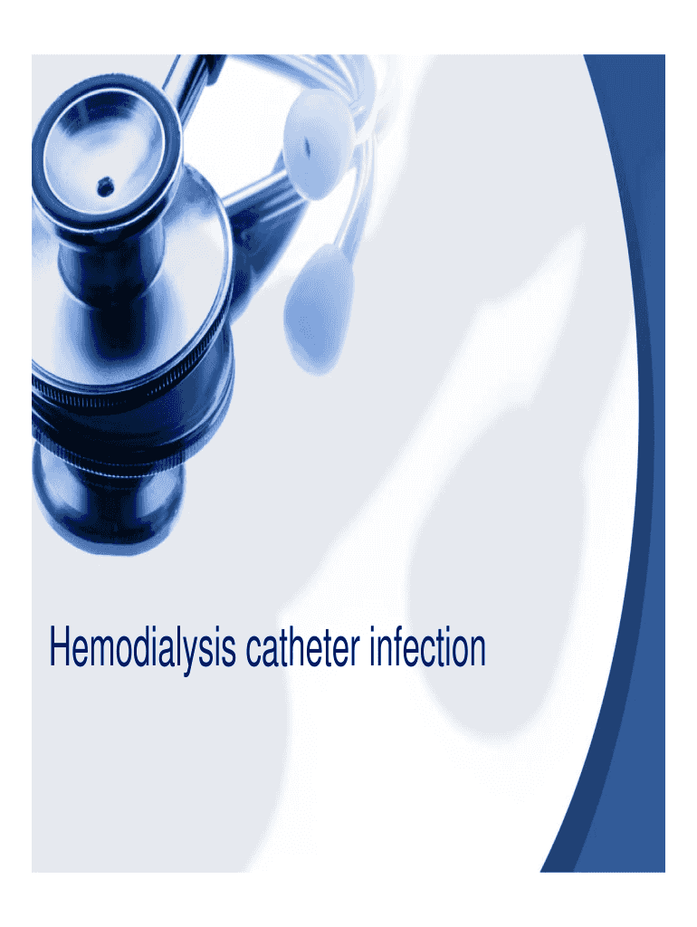 Fillable Online Hemodialysis catheter infection Fax Email Print pdfFiller