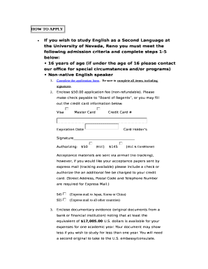 - If you wish to study English as a Second Language at the University of Nevada, Reno you must meet the following admission criteria and complete steps 1-5 below: