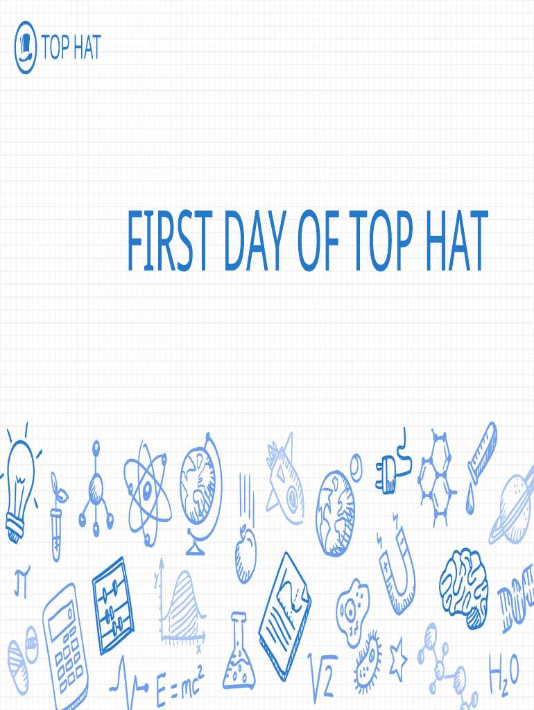 Fillable Online FIRST DAY OF TOP HAT Fax Email Print pdfFiller