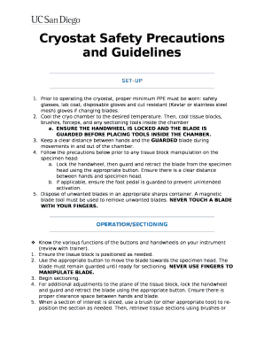 Prior to operating the cryostat, proper minimum PPE must be worn: safety glasses, lab coat, disposable gloves and cut resistant (Kevlar or stainless steel mesh) gloves if changing blades