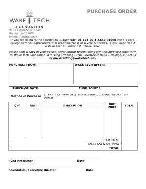 If you are billing to the Foundation Budget code: 01-134-00-115650-91000 (via a p-card, college form 58, e-procurement or other methods) Or a vendor needs a PO you must fill out a Wake Tech Foundation Purchase Order