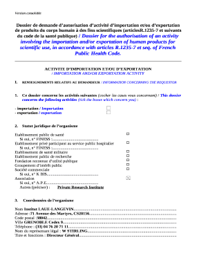 1235-7 et suivants du code de la sant publique) / Dossier for the authorisation of an activity involving the importation and/or exportation of human products for scientific use, in accordance with articles R