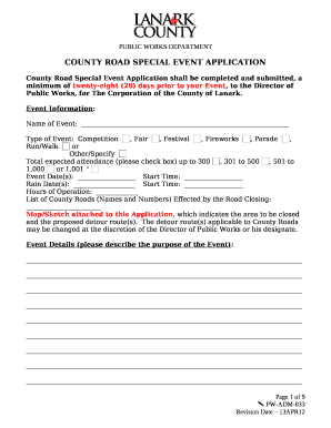 County Road Special Event Application shall be completed and submitted, a minimum of twenty-eight (28) days prior to your Event, to the Director of Public Works, for The Corporation of the County of Lanark