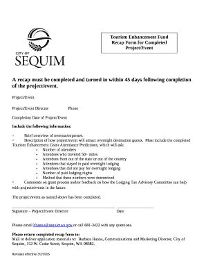 A recap must be completed and turned in within 45 days following completion of the project/event