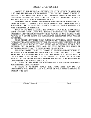 NOTICE TO THE PRINCIPAL: THE PURPOSE OF THIS POWER OF ATTORNEY IS TO GIVE THE PERSON YOU DESIGNATE (YOUR "AGENT") BROAD POWERS TO HANDLE YOUR PROPERTY, WHICH MAY INCLUDE POWERS TO SELL OR OTHERWISE DISPOSE OF ANY REAL OR PERSONAL