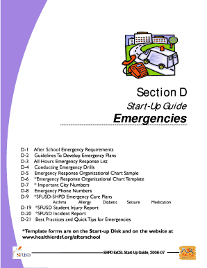 Section D Start-Up Guide Emergencies D-1 D-2 D-3 D-4 D-5 D-6 D-7 D-8 D-9 After School Emergency Requirements Guidelines To Develop Emergency Plans All Hours Emergency Response List Conducting Emergency Drills Emergency Response - healthiersf