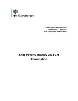 Benefit form - Launch date 27 February 2014 Respond by 22 May 2014 Ref: Department for Education Child Poverty Strategy 2014-17: Consultation Child Poverty Strategy 2014-17: Consultation This Government is focused on breaking the cycle of disadvantage