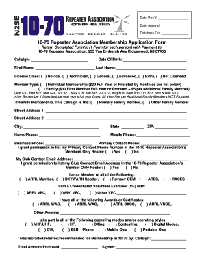 Date Rec d: Date Apprv d: Database On: 10-70 Repeater Association Membership Application Form Return Completed Form(s) (1 Form for each person) with Payment to: 10-70 Repeater Association, 235 Van Emburgh Ave Ridgewood, NJ 07450 Cal