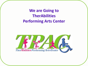 TherAbilities Performing Arts Center Visit Guide