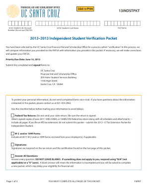 uc santa cruz FINANCIAL AID AND SCHOLARSHIP OFFICE UCSC Student's ID /Account Number (Do not use CRUZ ID) Click to Print 13INDSTPKT UCSC Student's Last Name First Name 2012 2013 Independent Student Verification Packet You have been selected