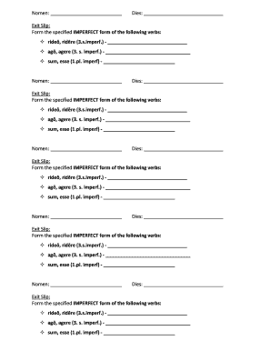 Nomen: Dies: Exit Slip: Form the specified IMPERFECT form of the fo