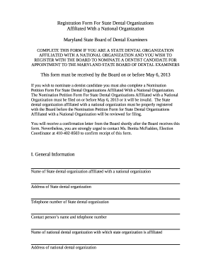 COMPLETE THIS FORM IF YOU ARE A STATE DENTAL ORGANIZATION AFFILIATED WITH A NATIONAL ORGANIZATION AND YOU WISH TO REGISTER WITH THE BOARD TO NOMINATE A DENTIST CANDIDATE FOR APPOINTMENT TO THE MARYLAND STATE BOARD OF DENTAL EXAMINERS