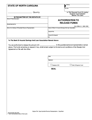 County In The General Court Of Justice Superior Court Division Before The Clerk IN THE MATTER OF THE ESTATE OF: Name Of Ward/Decedent AUTHORIZATION TO RELEASE FUNDS Social Security No - nccourts