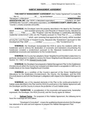 Habitat Management Agreement.doc. HABITAT MANAGEMENT AGREEMENTTHIS HABITAT MANAGEMENT AGREEMENT (this Habitat Agreement) is made thisday of , 20, by and between , (the Developer), a Maryland , HOMEOWNERS ASSOCIATION, INC. (the HOA), a Maryland corp