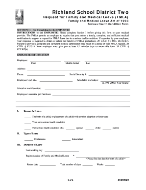 Richland School District Two Request for Family and Medical Leave (FMLA) Family and Medical Leave Act of 1993 Serious Health Condition Form SECTION I : For Completion by the EMPLOYEE INSTRUCTIONS to the EMPLOYEE: Please complete Section I