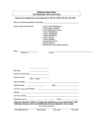 Delaware State Police INTERNSHIP APPLICATION Please return completed form and one-page letter to: DSP HR - PO Box 430, Dover, DE 19903 Dates (or semester) available for internship Check location preference(s): Name Troop 1 (North - dsp - -