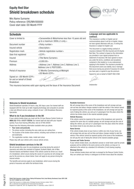 Equity Red Star Shield breakdown schedule Mrs Name Surname Policy reference: ERS/MH/000000 Cover start date: DD Month YYYY Schedule Cover is limited to Document number Insured vehicle Registration mark Date first registered Insured Premium