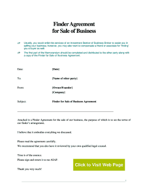 Finder s Fee Agreement - Business Sale. This is a sample business contract for establishing the terms of payment of a fee to a finder for an acquirer or buyer of a business