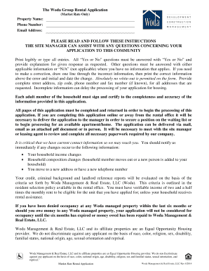 Rental application form - The Woda Group Rental Application (Market Rate Only) Property Name: Phone Number: Email Address: PLEASE READ AND FOLLOW THESE INSTRUCTIONS THE SITE MANAGER CAN ASSIST WITH ANY QUESTIONS CONCERNING YOUR APPLICATION TO THIS COMMUNITY Print