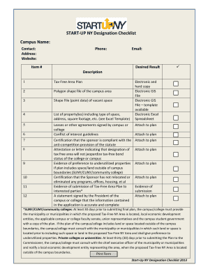 STARTUP NY Designation Checklist Campus Name: Contact: Address: Website: Phone: Item # Email: Desired Result Description 1 TaxFree Area Plan 2 Polygon shape file of the campus area 3 Shape File (point data) of vacant space 4 List of property(ies) inc